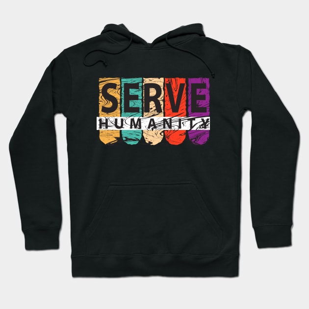 Serve Humanity Hoodie by powerwords